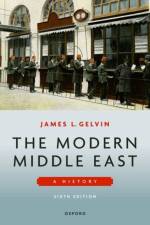 The Modern Middle East 6e af James L. (Professor of Modern Middle Eastern history Gelvin