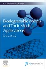 Biodegradable Metals and Their Medical Applications af Yufeng (Professor Zheng