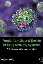 Fundamentals and Design of Drug Delivery Systems af Wujie (Professor of Chemical and Biomolecular Engineering at the Milwaukee School of Engineering (MSOE) Zhang