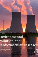 Environmental Pollution and Cardiovascular Diseases af Sultan Ayoub Meo