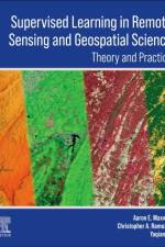 Supervised Learning in Remote Sensing and Geospatial Science af Aaron (Assistant Professor E Maxwell