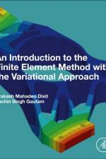 An Introduction to the Finite Element Method with the Variational Approach af Prakash Mahadeo (Formerly IIT Kanpur Dixit