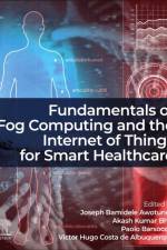 Fundamentals of Fog Computing and the Internet of Things for Smart Healthcare