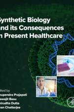 Synthetic Biology and its Consequences in Present Healthcare