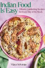 Indian Food Is Easy af Vijaya Selvaraju