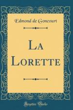 La Lorette (Classic Reprint) af Edmond de Goncourt