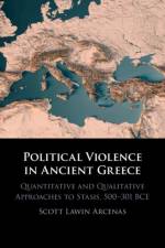 Political Violence in Ancient Greece af Scott Lawin (University of Montana) Arcenas