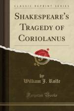 Shakespeare's Tragedy of Coriolanus (Classic Reprint) af William J. Rolfe