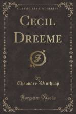 Cecil Dreeme (Classic Reprint) af Theodore Winthrop