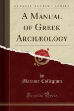 A Manual of Greek Archaeology (Classic Reprint) af Maxime Collignon