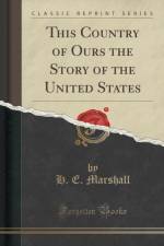 This Country of Ours the Story of the United States (Classic Reprint) af H. E. Marshall
