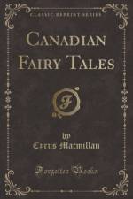Canadian Fairy Tales (Classic Reprint) af Cyrus Macmillan