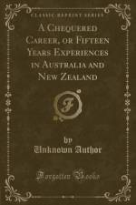 A Chequered Career, or Fifteen Years Experiences in Australia and New Zealand (Classic Reprint) af Unknown Author