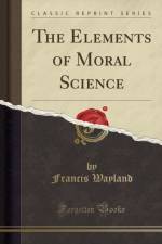 The Elements of Moral Science (Classic Reprint) af Francis Wayland