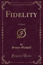 Fidelity af Susan Glaspell