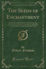 The Seeds of Enchantment af Gilbert Frankau