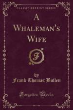 A Whaleman's Wife (Classic Reprint) af Frank Thomas Bullen