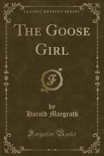 The Goose Girl (Classic Reprint) af Harold Macgrath