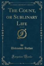 The Count, or Sublinary Life, Vol. 3 of 3 (Classic Reprint) af Unknown Author