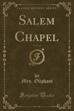 Salem Chapel, Vol. 1 of 2 (Classic Reprint) af Mrs. Oliphant