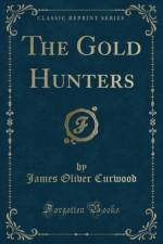 The Gold Hunters (Classic Reprint) af James Oliver Curwood