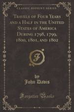 Travels of Four Years and a Half in the United States of America During 1798, 1799, 1800, 1801, and 1802 (Classic Reprint) af John Davis