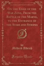 On the Edge of the War Zone, from the Battle of the Marne, to the Entrance of the Stars and Stripes (Classic Reprint) af Mildred Aldrich