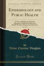 Epidemiology and Public Health, Vol. 1 of 3 af Victor Clarence Vaughan