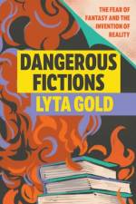 Dangerous Fictions af Lyta Gold