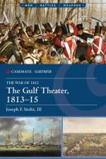The Gulf Theater, 1813–15 af Joseph F. Stoltz
