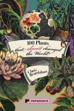 100 Plants That (Almost) Changed The World af Chris Beardshaw