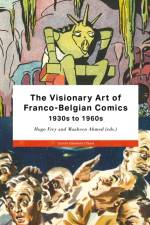 The Visionary Art of Franco-Belgian Comics, 1930s to 1960s