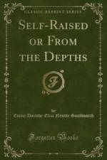Self-Raised or from the Depths (Classic Reprint) af Emma Dorothy Eliza Nevitte Southworth