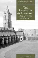 LANDSCAPE OF HUMANITY af Anthony O'Hear
