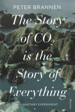 The Story of CO2 is the Story of Everything af Peter Brannen