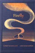 The Night Creatures: Firefly af Robert Macfarlane