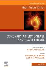 Coronary Artery Disease and Heart Failure, An issue of Heart Failure Clinics
