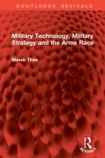 Military Technology, Military Strategy and the Arms Race af Marek Thee