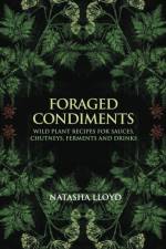Foraged Condiments af Natasha Lloyd