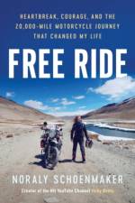 Free Ride: Heartbreak, Courage, and the 20,000-Mile Motorcycle Journey that Changed My Life (Signed Edition) af Noraly Schoenmaker