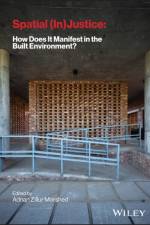 Spatial (In) Justice: How Does It Manifest in the Built Environment?