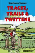 Southern Sussex Tracks, Trails & Twittens af Eddie Start