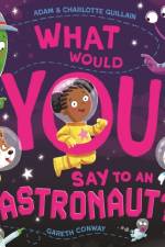 What Would You Say to an Astronaut? af Adam Guillain