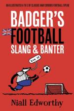 Badger's Football Slang and Banter af Niall Edworthy