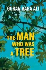 The Man Who Was a Tree af Goran Baba Ali