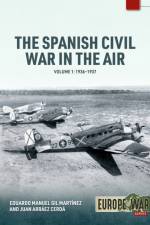 The Spanish Civil War in the Air Volume 1 af Eduardo Manuel Gil Martinez