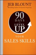 90 Days to Level Up Your Sales Skills af Jeb Blount