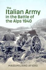 The Italian Army in the Battle of the Alps 1940 af Massimiliano Afiero