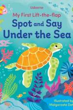 My First Lift-the-Flap Spot and Say Under the Sea af Alice Beecham