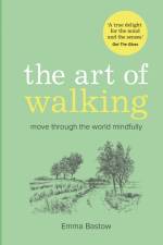 The Art of Walking af Emma Bastow